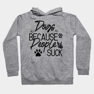 Dogs Because People Suck Hoodie